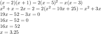 (x-2) (x+1) = 2 (x-5)^2-x(x-3)\\x^2+x-2x-2=2(x^2-10x+25)-x^2+3x\\&#10;19x-52-3x=0\\&#10;16x-52=0\\&#10;16x=52\\&#10;x=3.25