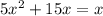 5x^2 + 15x = x