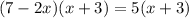 (7-2x)(x+3)=5(x+3)