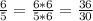 \frac{6}{5} = \frac{6*6}{5*6} = \frac{36}{30}