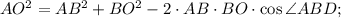 AO^2=AB^2+BO^2-2\cdot AB\cdot BO\cdot\cos \angle ABD;