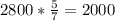 2800 * \frac{5}{7} =2000