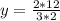 y= \frac{2*12}{3*2}