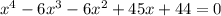 x^{4} - 6x^{3} - 6x^{2} + 45x + 44 = 0