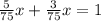 \frac{5}{75} x + \frac{3}{75} x = 1