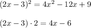 (2x-3)^2=4x^2-12x+9\\\\(2x-3)\cdot 2=4x-6