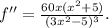 f''= \frac{60x(x^2+5)}{(3x^2-5)^3} .