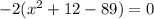 -2(x^2+12-89)=0