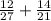 \frac{12}{27} + \frac{14}{21}