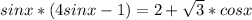 sinx*(4sinx-1)=2+ \sqrt{3}*cosx