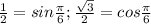 \frac{1}{2}=sin \frac{ \pi }{6}; \frac{ \sqrt{3} }{2}=cos \frac{ \pi }{6}