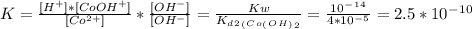 K= \frac{[H^+] *[CoOH^+]}{[Co^2^+]} * \frac{[OH^-]}{[OH^-]}= \frac{Kw}{K_d_2_(_C_o_(_O_H_)__2}}= \frac{10^-^1^4}{4*10^-^5}=2.5*10^-^1^0