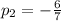 p_{2} = -\frac{6}{7}