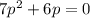 7 p^{2} +6p=0