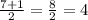 \frac{7+1}{2}= \frac{8}{2} =4