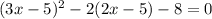 (3x-5)^2-2(2x-5)-8=0