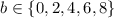 b \in \{0,2,4,6,8\}