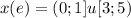 x(e) = (0;1]u[3;5)