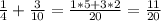 \frac{1}{4} + \frac{3}{10} = \frac{1*5+3*2}{20} = \frac{11}{20}