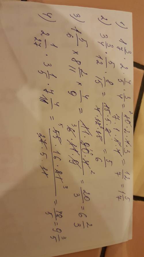 Выполните умножение : 1) 1 3/7 ×2 ×4/5×3/4; 2) 3 3/4×5/12×8/15; 3) 1 5/6×8 2/11×4/9; 4) 2 1/27×3 1/5