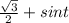 \frac{ \sqrt{3} }{2} + sint&#10;