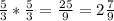 \frac{5}{3} * \frac{5}{3} = \frac{25}{9} =2 \frac{7}{9}