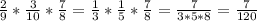 \frac{2}{9} * \frac{3}{10}* \frac{7}{8} = \frac{1}{3}* \frac{1}{5}* \frac{7}{8}= \frac{7}{3*5*8} = \frac{7}{120}