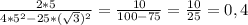 \frac{2*5}{4 *5^{2} -25 *( \sqrt{3} )^{2} } = \frac{10}{100-75} = \frac{10}{25} =0,4