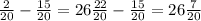 \frac{2}{20} - \frac{15}{20} =26 \frac{22}{20} - \frac{15}{20}=26 \frac{7}{20}