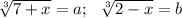 \sqrt[3]{7+x}=a;~~\sqrt[3]{2-x}=b