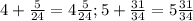 4+ \frac{5}{24} =4 \frac{5}{24} ;5+ \frac{31}{34} =5 \frac{31}{34}