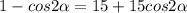 1-cos2 \alpha=15+15cos2 \alpha