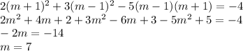 2(m+1)^2+3(m-1)^2-5(m-1)(m+1)=-4 \\ 2m^2+4m+2+3m^2-6m+3-5m^2+5=-4 \\ -2m=-14 \\ m=7