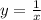 y= \frac{1}{x}