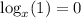 \log_x (1)= 0