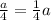 \frac{a}{4}= \frac{1}{4} a