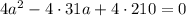 4a^2 - 4 \cdot 31a + 4 \cdot 210 = 0