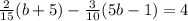 \frac{2}{15} (b+5)- \frac{3}{10} (5b-1)=4