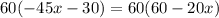 60(-45x-30)=60(60-20x)