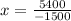 x= \frac{5400}{-1500}