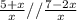 \frac{5+x}{x} // \frac{7-2x}{x}