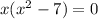 x(x^2-7)=0