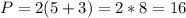 P=2(5+3)= 2*8=16