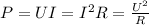 P = UI = I^2 R = \frac{ U^2 }{R}
