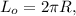 L_o = 2 \pi R ,