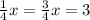 \frac{1}{4} x= \frac{3}{4} &#10;x=3