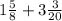 1 \frac{5}{8} + 3 \frac{3}{20}