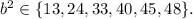 b^2 \in \{ 13, 24, 33, 40, 45, 48 \} .