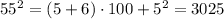 55^2 = (5+6) \cdot 100 + 5^2 = 3025