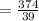 = \frac{374}{39}